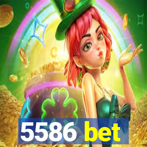 5586 bet